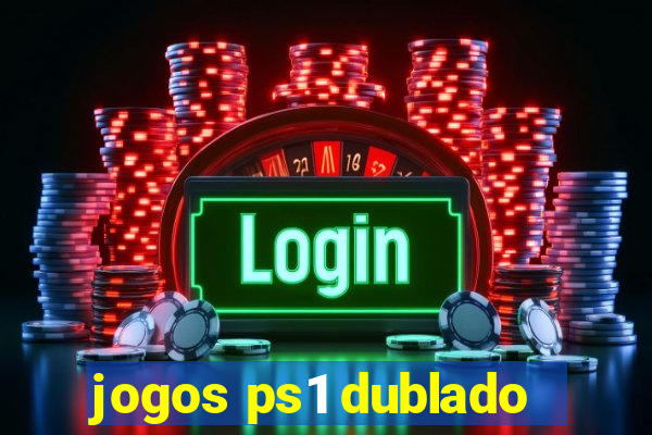 jogos ps1 dublado